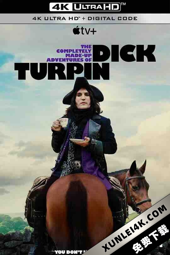 迪克·特平完全虚构的冒险 The Completely Made-up Adventures of Dick Turpin (2024) / 4K美剧下载 / The.Completely.Made-Up.Adventures.of.Dick.Turpin.S01E01.HDR.2160p.WEB.H265
