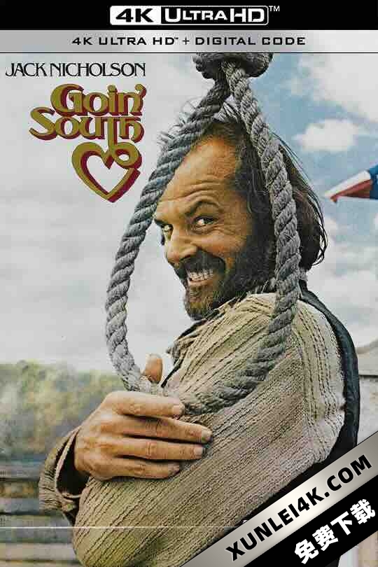飞越温柔窝 Goin’ South (1978) / 去南方 / 南行 / 4K电影下载 / Goin.South.1978.2160p.UHD.Blu-ray.Remux.HDR.HEVC.FLAC.2.0