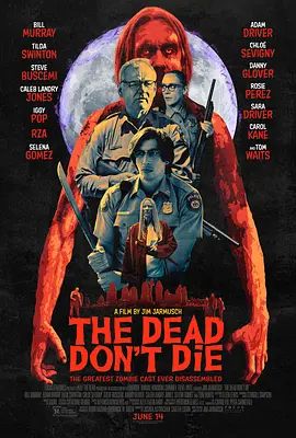 丧尸未逝 The Dead Don’t Die(超清4K电影)-2019年-豆瓣评分:5.7(夸克资源)死无可死(港) / 死者不死 / 丧尸死不完 / Kill The Head(4KHDR杜比视界电影)