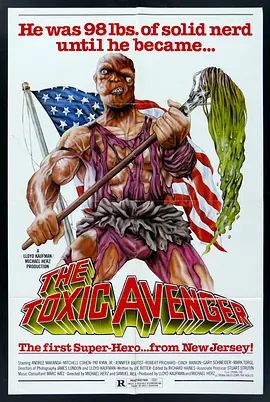 毒魔复仇 The Toxic Avenger(超清4K电影)-1984年-豆瓣评分:7.0(夸克资源)带毒的复仇者(4KHDR杜比视界电影)