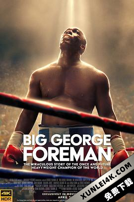 大力士：乔治·福尔曼 Big George Foreman (2023) / Big George Foreman: The Miraculous Story of the Once and Future Heavyweight Champion of the World / Big.George.Foreman.2023.2160p.MA.WEB-DL….