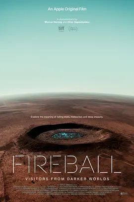 火球:来自黑暗世界的访客 Fireball: Visitors from Darker Worlds(超清4K电影)-2020年-豆瓣评分:7.2(夸克资源)Fireball / 火球(4KHDR杜比视界电影)