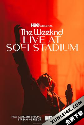 威肯：Sofi体育场演唱会 The Weeknd: Live at SoFi Stadium (2023) / The.Weeknd.Live.at.SoFi.Stadium.2023.2160p.HMAX.WEB-DL.DDP5.1.Atmos.HDR.H.265-DMMA