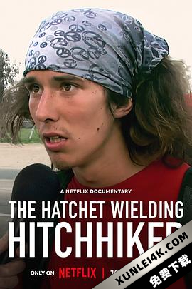 挥斧头的搭车人：从英雄到杀人犯 The Hatchet Wielding Hitchhiker (2023) / The.Hatchet.Wielding.Hitchhiker.2023.2160p.NF.WEB-DL.x265.10bit.HDR.DDP5.1.Atm