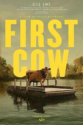 第一头牛 First Cow(超清4K电影)-2019年-豆瓣评分:7.7(夸克资源)初生之犊(台) / 深夜里的美味秘方(台)(4KHDR杜比视界电影)