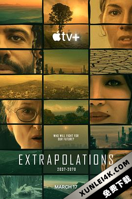 外推 Extrapolations (2023) / 推断 / 别说不可能 / Extrapolations.S01.2160p.ATVP.WEB-DL.x265.10bit.HDR.DDP5.1.Atmos-NTb[rartv] / 阿里云盘资源