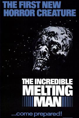 不可思议的融化人 The Incredible Melting Man(4KHDR电影下载)-1978年-6.1豆瓣评分-(夸克资源)血怪(4K杜比视界下载)