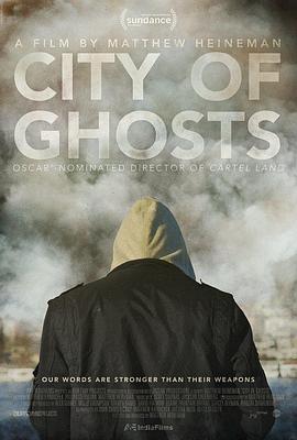 幽灵之城 City of Ghosts(4KHDR电影下载)-2017年-8.0豆瓣评分-(夸克资源)Miasto duchów(4K杜比视界下载)