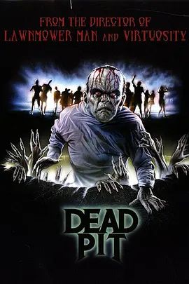尸坑 The Dead Pit(超清4K电影)-1989年-豆瓣评分:6.6(夸克资源)Dead Pit / 死亡深坑(4KHDR杜比视界电影)