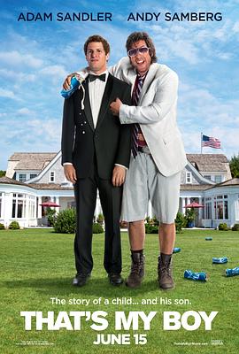 爸爸的好儿子 That’s My Boy(4KHDR电影下载)-2012年-6.7豆瓣评分-(夸克资源)我老爸卡好(台),爸爸我恨你,我恨你,爸爸,老爸我恨你(4K杜比视界下载)