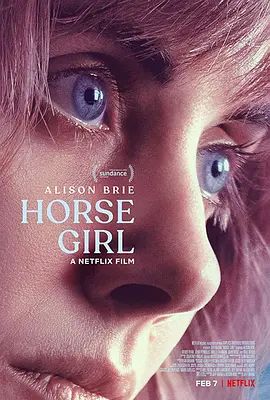 爱马的女孩 Horse Girl(超清4K电影)-2020年-豆瓣评分:5.7(夸克资源)爱马怪怪女(台)(4KHDR杜比视界电影)