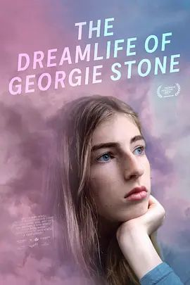 乔琪·斯通的梦想人生 The Dreamlife of Georgie Stone(超清4K电影)-2022年-豆瓣评分:(夸克资源)无别名(4KHDR杜比视界电影)