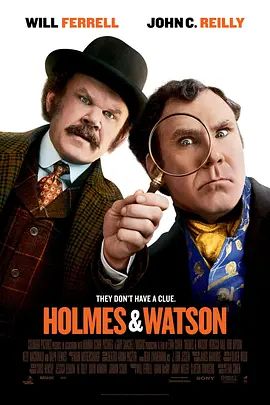 福尔摩斯与华生 Holmes and Watson(超清4K电影)-2018年-豆瓣评分:4.6(夸克资源)福尔摩斯&华生 / 福爾摩濕與滑生(台)(4KHDR杜比视界电影)