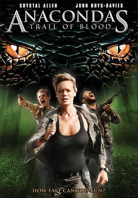 狂蟒之灾4(4KHDR电影下载)Anaconda 4: Trail of Blood