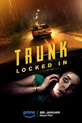 后备箱惊魂(4KHDR杜比视界电影下载)Trunk: Locked In