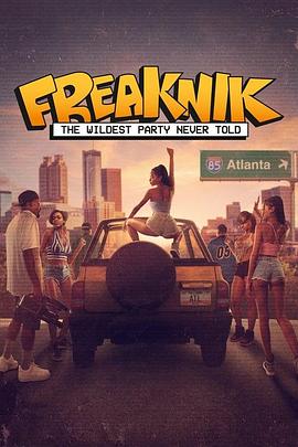 青春狂欢:亚特兰大春假盛会(4KHDR杜比视界电影下载)Freaknik: The Wildest Party Never Told