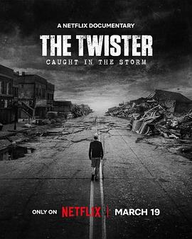 危城风暴:美国超级龙卷风灾难实录(4K杜比视界电影下载)The Twister: Caught in the Storm